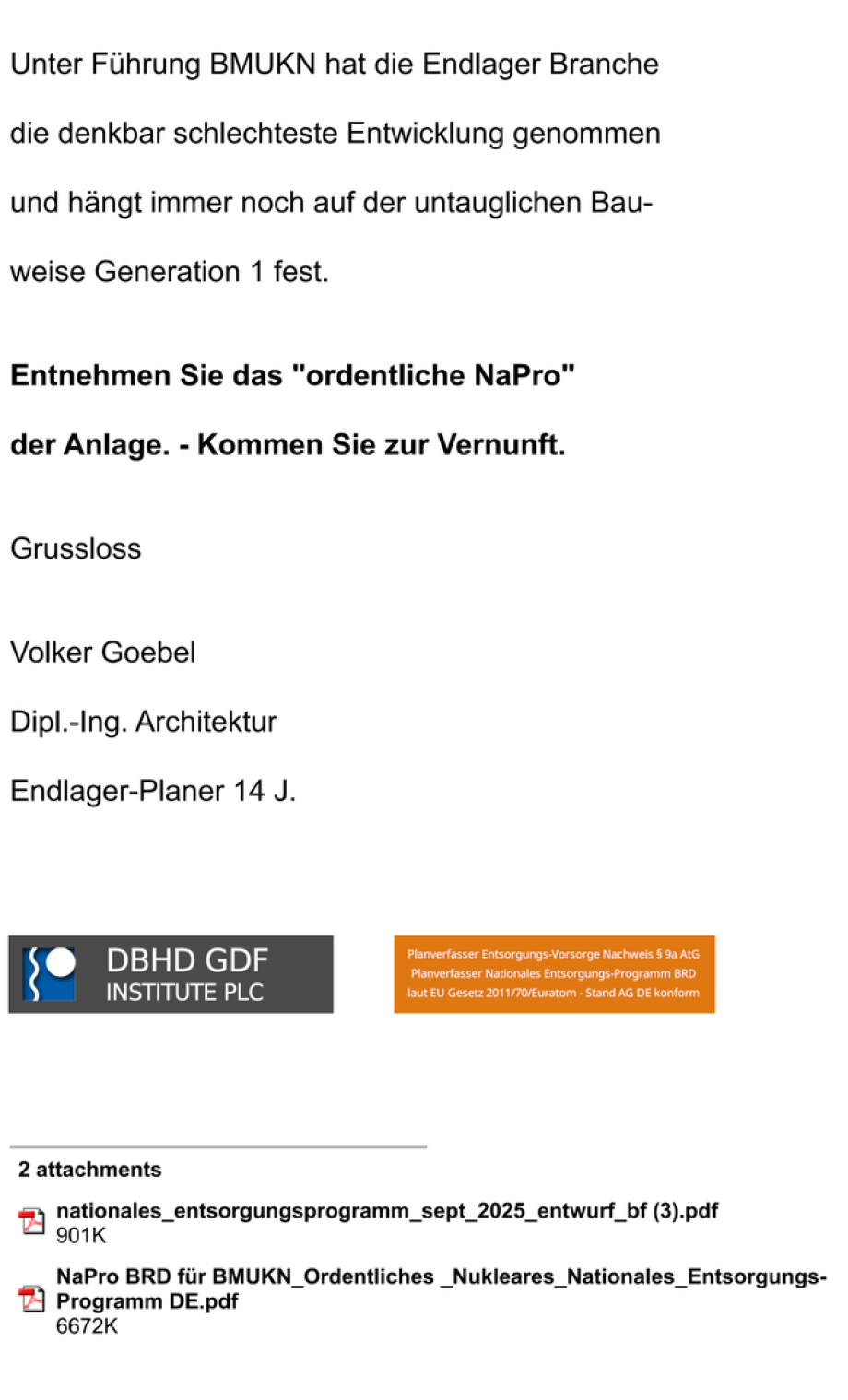 >>> Erneute Aufforderung an BMUKN Entwurf LEERES und GELOGENES Nationales Entsorgungs-Programm zurückzuziehen und stattdessen das vollständige NaPro DE von DBHD bei der EU einzureichen. - Ing. Goebel