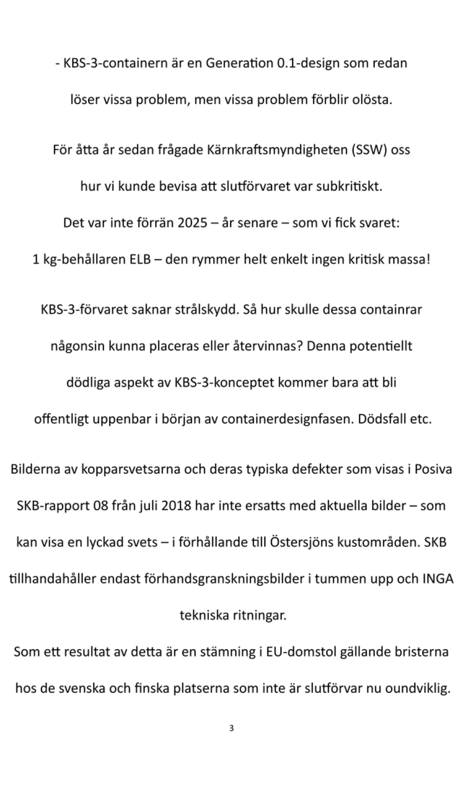 Problem med kopparsvetsar på KBS-3-kapslar fördröjer projekten för slutförvar i djupberget i Sverige och Finland.