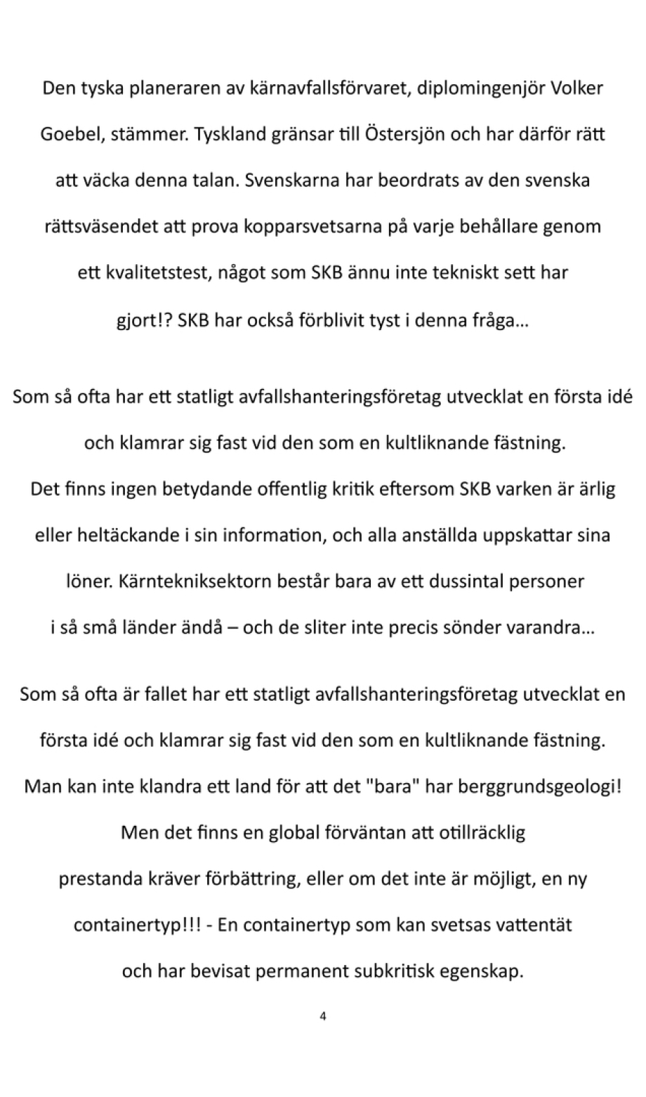 Problem med kopparsvetsar på KBS-3-kapslar fördröjer projekten för slutförvar i djupberget i Sverige och Finland.