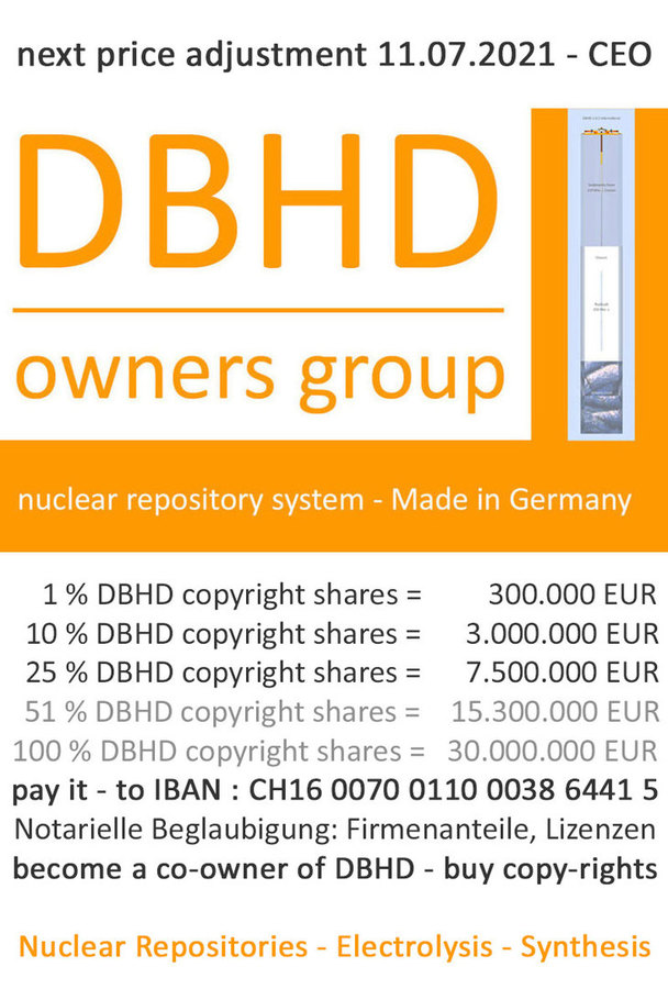 >>> Price-Table Jan. 2021 - buy DBHD-Copy-Rights direct from Ing. Goebel DBHD offers Nuclear Repsository, Hydrogen-Electrolysis, Methanol-Synthesis #PriceTable #Copyrights #Company #Shares #IngGoebel #Industry