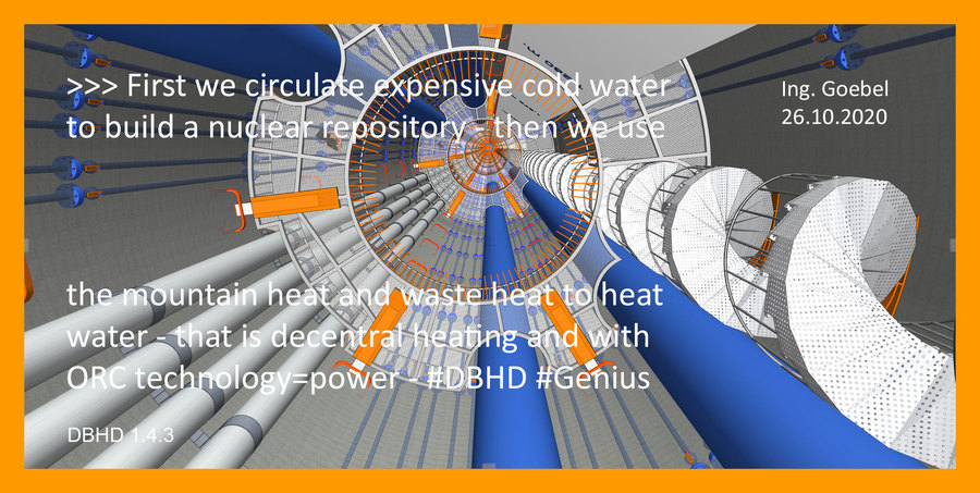 >> DBHD starts as a nuclear repository - later becomes a heater and power machine - it is peace project - and a way to survive as mankind - #DBHD #Genius #Plan #Implementation #Now - Liebe Physik-Thermodynamiker Calculate it ....