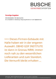 Dieses Firmen-Gebäude mit Halle haben wir in der engeren Auswahl. DBHD GDF INSTITUTE ist dann in Gronau NRW - immer noch nah zu den wesentlichen Lieferanten und zum Standort - Die Vernunft bleibt erhalten.