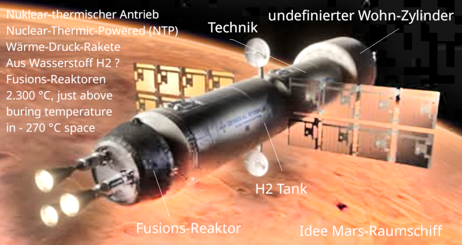 >>>Nuklear-thermischer Raumfahrt Antrieb - Nuclear-Thermic-Powered (NTP) Wärme-Druck-Rakete - Aus Wasserstoff H2 ? - Zwerg-Fusions-Reaktoren ?  + 2.300 °C work temperature just above buring temperature in - 270 °C space - You need draft plans ? D = ?