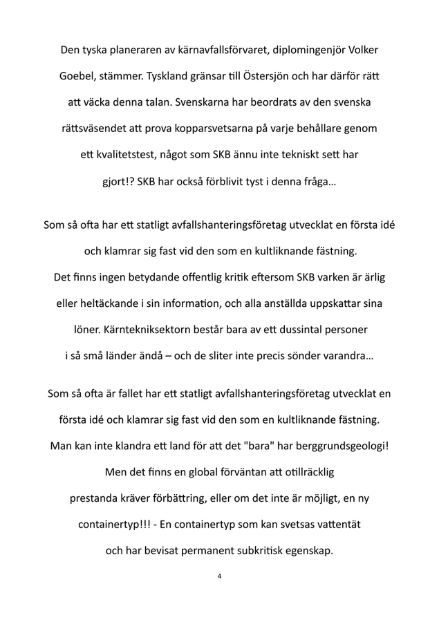  Problem med kopparsvetsar på KBS-3-kapslar fördröjer projekten för slutförvar i djupberget i Sverige och Finland.